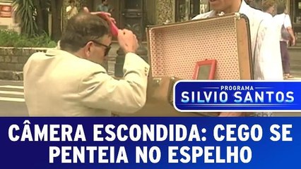 Câmera Escondida: Cego se Penteia no Espelho