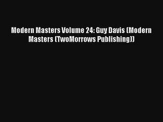 Read Modern Masters Volume 24: Guy Davis (Modern Masters (TwoMorrows Publishing)) Book Free
