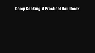 Read Camp Cooking: A Practical Handbook Book Download Free
