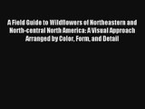 Read A Field Guide to Wildflowers of Northeastern and North-central North America: A Visual