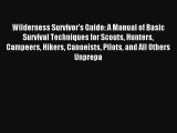 Read Wilderness Survivor's Guide: A Manual of Basic Survival Techniques for Scouts Hunters