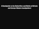 Read A Handguide to the Butterflies and Moths of Britain and Europe (Nature handguides) Book