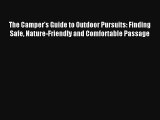 Read The Camper's Guide to Outdoor Pursuits: Finding Safe Nature-Friendly and Comfortable Passage