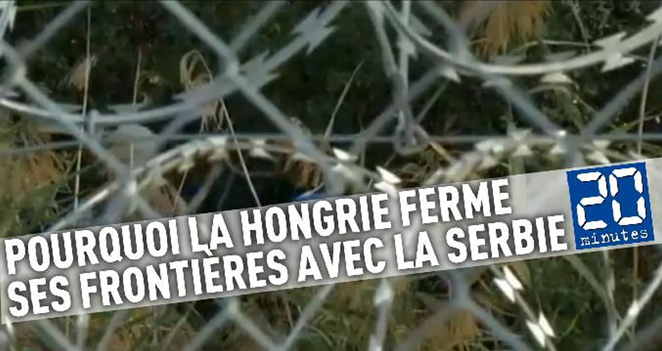 Migration: Pourquoi la Hongrie ferme ses frontières avec la Serbie