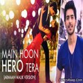 Main Hoon Hero Tera VIDEO Song - Armaan Malik Amaal Mallik  Hero