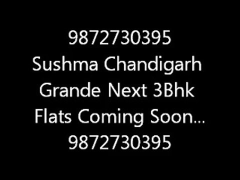9872730395 Sushma Chandigarh Grande Next 3Bhk Flats Zirakpur