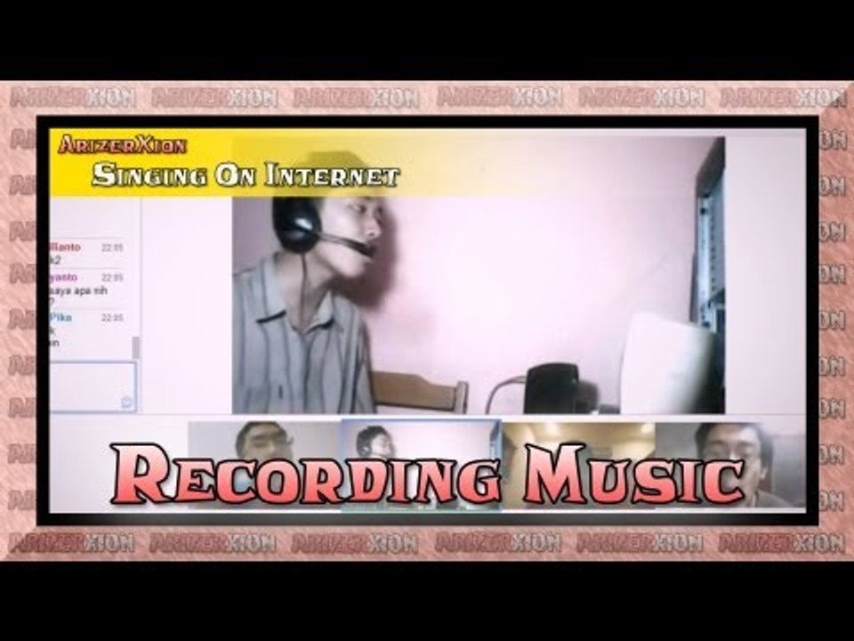 ArizerXion - Singing On Internet 'Recording'