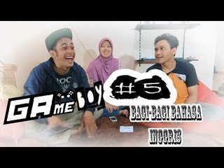 Gameboy : Episode 5 - Bagi-Bagi Bahasa Inggris