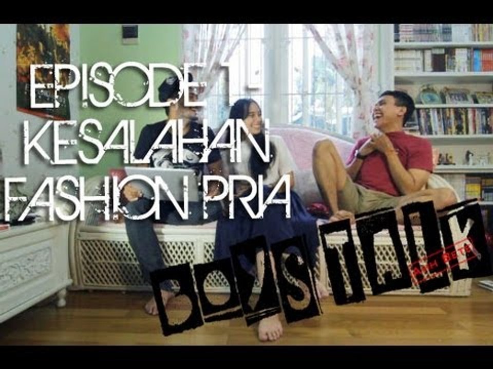 BoysTalk : Episode 1 - Kesalahan pria dalam berpakaian