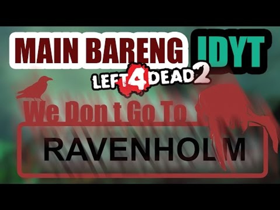 RAVENHOLM! - Left4Dead2 w/ IDYT