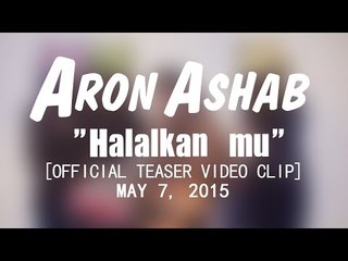 Aron Ashab - Halalkanmu [Official Teaser Video Clip]