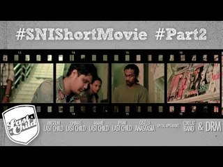 Last Child Seluruh Nafas Ini (Short Movie) #SNIShortMovie #Part2