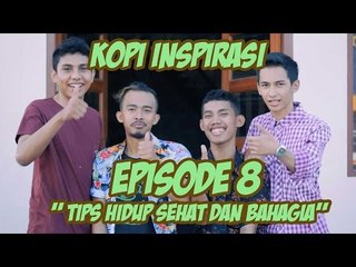 Kopi Inspirasi - Episode 8 " Tips Hidup Sehat dan Bahagia  "