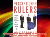 The Exception to the Rulers: Exposing Oily Politicians War Profiteers and the Media That Love
