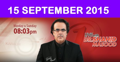 Live with Dr Shahid Masood 15 September 2015 On News ONE