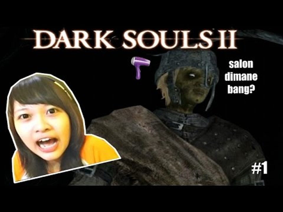 Main Dark Souls 2 - Salonnya dimana?!!