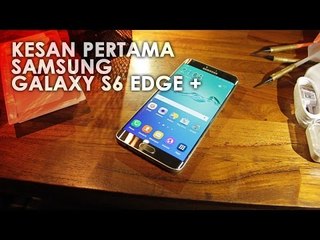 Kesan Pertama Samsung Galaxy S6 Edge Plus Indonesia