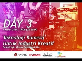 [LIVE HARI 3] Teknologi Kamera Untuk Industri Kreatif