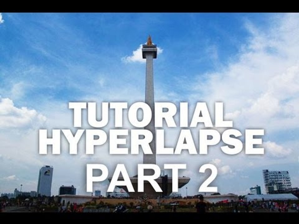 Hyperlapse tutorial Part 2