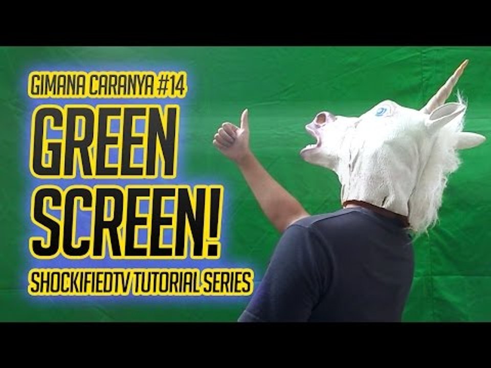 GIMANA CARANYA - GREEN SCREEN GAMPANG!