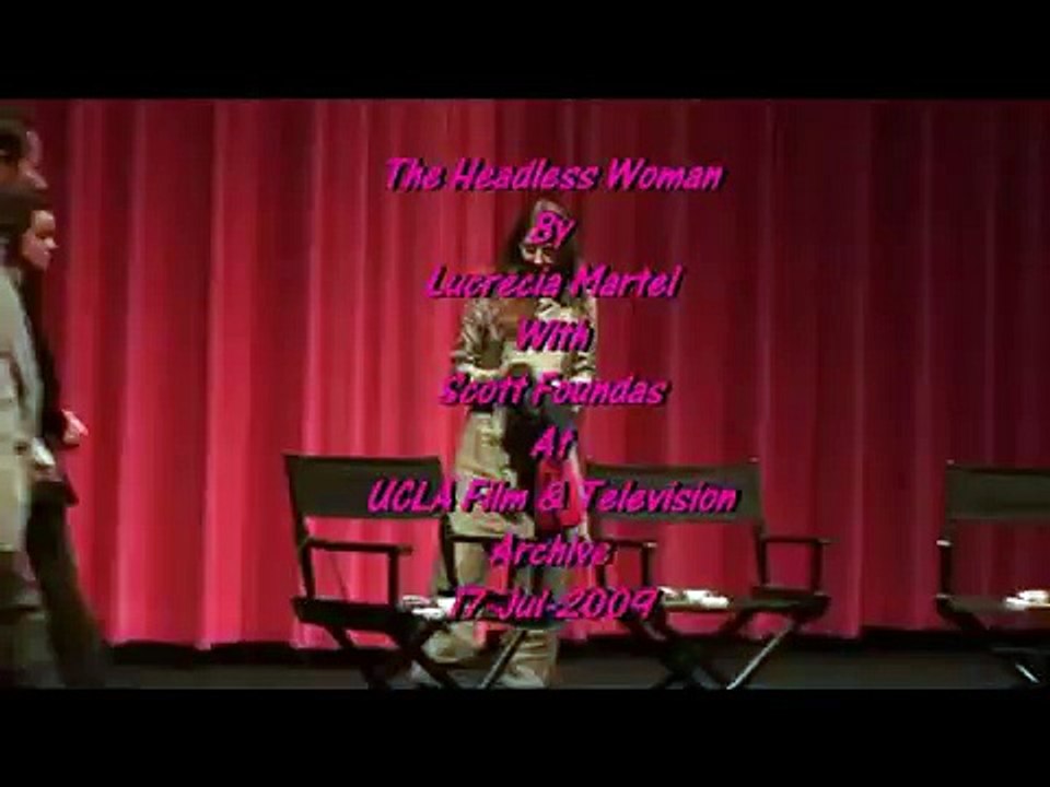 Part 1 Of 4: The Headless Woman (La Mujer Sin Cabeza) - Q&A With Lucrecia Martel & Scott Foundas
