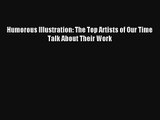 Read Humorous Illustration: The Top Artists of Our Time Talk About Their Work Book Free