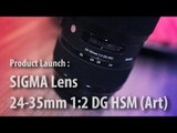 Product Launch : SIGMA Lens 24-35mm 1:2 DG HSM (Art)