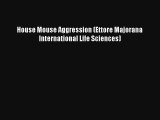 House Mouse Aggression (Ettore Majorana International Life Sciences) Read Online Free