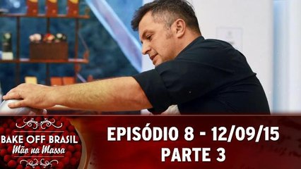 Bake Off Brasil (12.09.15) - Episódio 8 - Parte 3