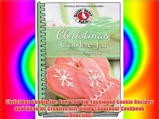 Free DonwloadChristmas Cookie Jar: Over 200 Old-Fashioned Cookie Recipes and Ideas for Creative