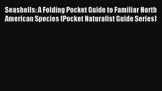Read Seashells: A Folding Pocket Guide to Familiar North American Species (Pocket Naturalist