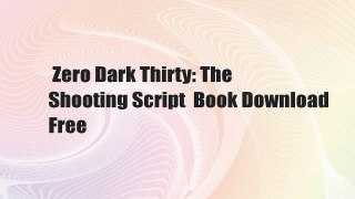 Zero Dark Thirty: The Shooting Script  Book Download Free