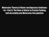 Read Molecular Theory of Water and Aqueous Solutions  Part II: The Role of Water in Protein