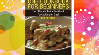 Cooking for One Cookbook for Beginners: The Ultimate Recipe Cookbook for Cooking for One! FREE