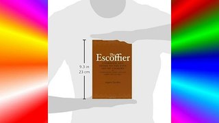The Escoffier Cookbook and Guide to the Fine Art of Cookery: For Connoisseurs Chefs Epicures