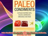 Free DonwloadPaleo Condiments: 50 Paleo Inspired Dips Sauces Marinades Dressings And Rubs