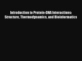 Read Introduction to Protein-DNA Interactions: Structure Thermodynamics and Bioinformatics