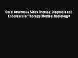 Read Dural Cavernous Sinus Fistulas: Diagnosis and Endovascular Therapy (Medical Radiology)
