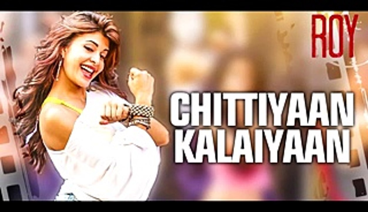 Chittiyaan Kalaiyaan (Roy) Full Song With Lyrics - Meet Bros Anjjan & Kanika Kapoor - Video Dailymotion