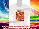 Secrets of Fat-Free Cooking : Over 150 Fat-Free and Low-Fat Recipes from Breakfast to Dinner-Appetizers