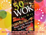 Wok This Way - 50 Asian Style Recipes - Wok Recipes - Stir Fry Recipes (Recipe Junkies - Wok