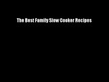 The Best Family Slow Cooker Recipes - FREE DOWNLOAD BOOK