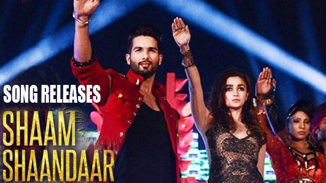 Shaam Shaandaar Video Song Releases | Alia Bhatt, Shahid Kapoor | Shaandaar