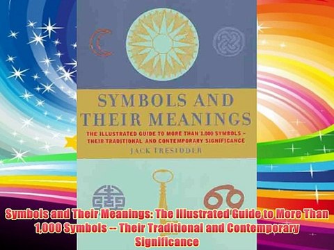 Symbols and Their Meanings: The Illustrated Guide to More Than 1000 Symbols Their Traditional