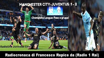 MANCHESTER CITY-JUVENTUS 1-2 - Radiocronaca di Francesco Repice (15-09-2015) da