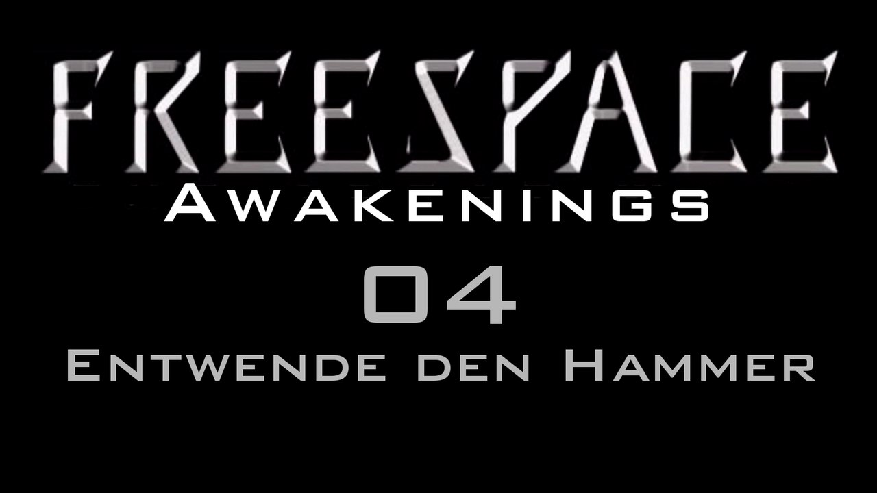 Let's Play FreeSpace: Awakenings - #04 - Entwende den Hammer