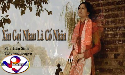 Xin Gọi Nhau Là Cố Nhân - vuphongvu