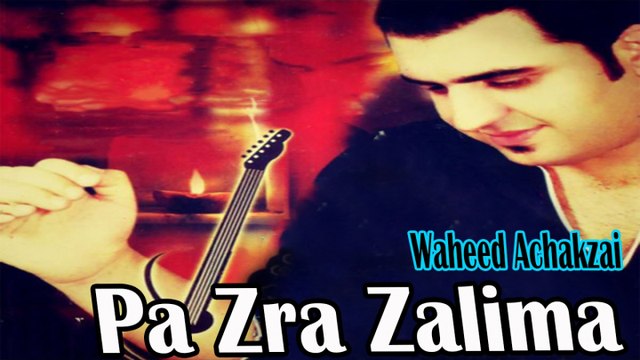 Waheed Achakzai - Pa Zra Zalima