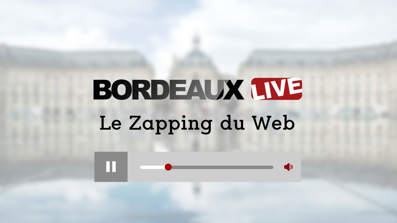 Bordeaux : le zapping du web #1