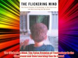 Free DonwloadThe Flickering Mind: The False Promise of Technology in the Classroom and How